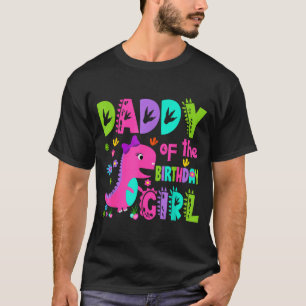 Daddy of the birthday girl saurus rex dinosaur T-Shirt