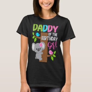 Daddy Of The Birthday Koala Girl Matching Family B T-Shirt