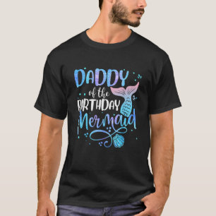 Daddy Of The Birthday Mermaid Family Matching Part T-Shirt
