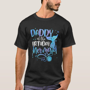 Daddy Of The Birthday Mermaid Family Matching Part T-Shirt