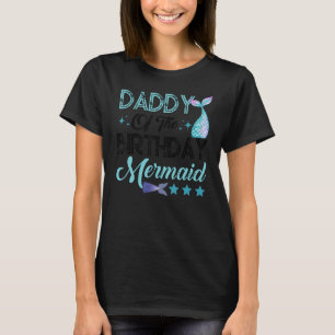 Daddy Of The Birthday Mermaid Family Matching Part T-Shirt