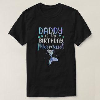 Daddy Of The Birthday Mermaid Matching Family T-Shirt