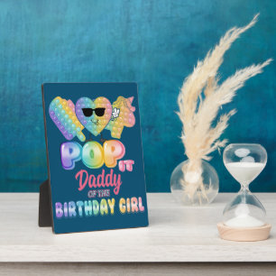 Daddy Of The Birthday Pop it Girl Bday Party Funny Plaque