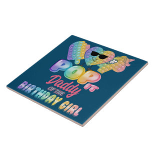 Daddy Of The Birthday Pop it Girl Bday Party Funny Tile