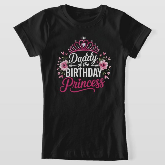 Daddy of the Birthday Princess Design | Cute Crown T-Shirt (Laydown)