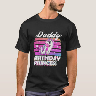 Daddy Of The Birthday Princess Unicorn Dad T-Shirt