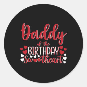 Daddy Of The Birthday Sweetheart Birthday Girl Bda Classic Round Sticker