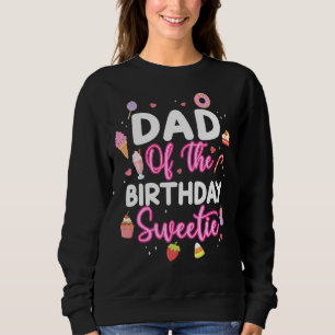 Daddy Of The Birthday Sweetie Candy Lollipop Bday Sweatshirt