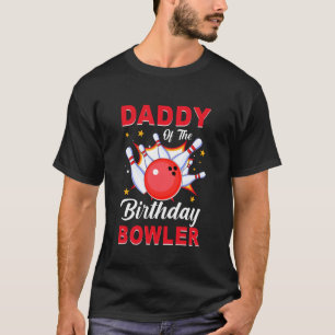 Daddy Of The Bowler Girl Matching Family Bowling B T-Shirt