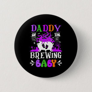Daddy Of The Brewing Baby Dad To Be Halloween  6 Cm Round Badge