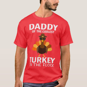 Daddy Of The Coolest Turkey In The Flock Thanksgiv T-Shirt