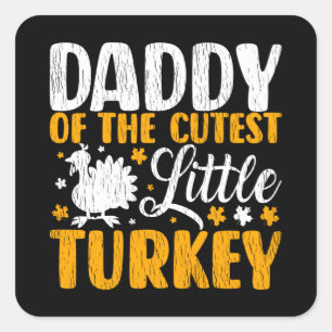 Daddy Of The Cutest Little Turkey Thanksgiving Dad Square Sticker