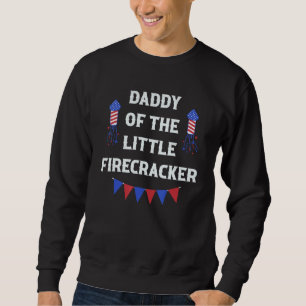 Daddy Of The Firecracker July 4th America Flag Pat Sweatshirt