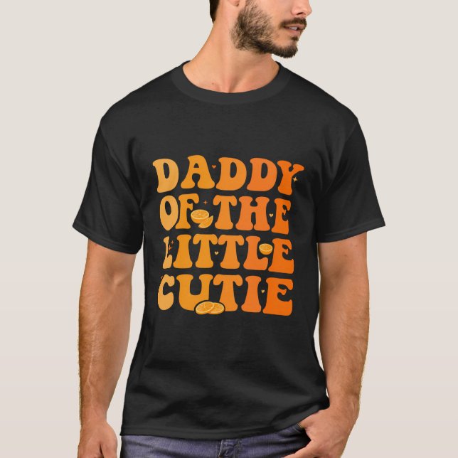 Daddy Of The Little Cutie Fun Orange 1St Birthday  T-Shirt (Front)