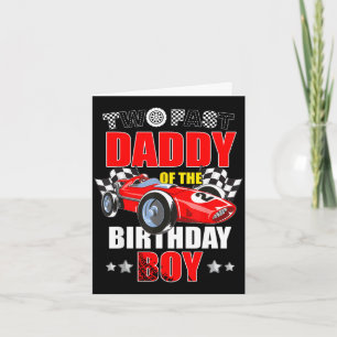 Daddy of the two fast 2nd birthday boy racing car card
