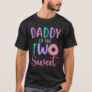 Daddy of the Two Sweet Dad 2nd Birthday Girl Dough T-Shirt