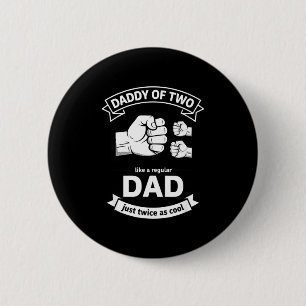 Daddy Of Two Dad Funny Father Of Two Fathers Day B 6 Cm Round Badge