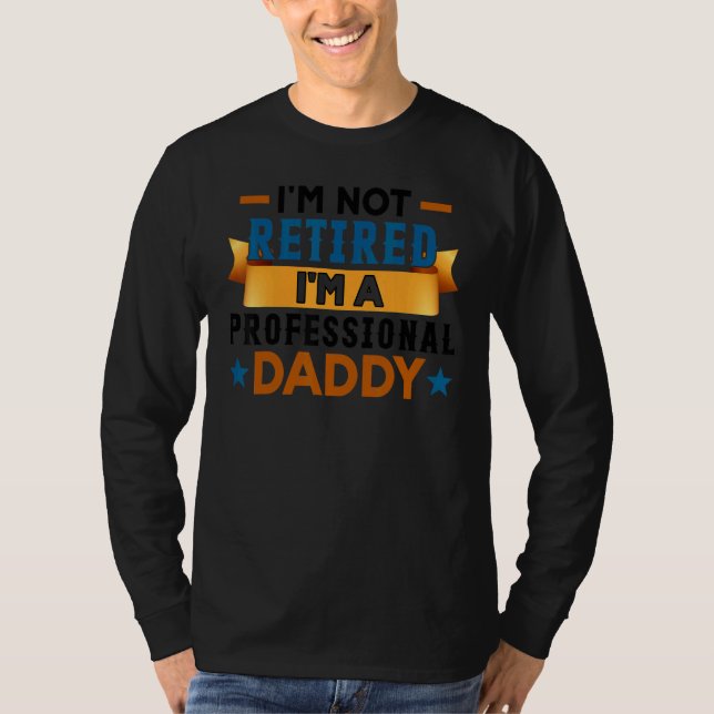 Daddy Retired For Men  Fathers Day T-Shirt (Front)
