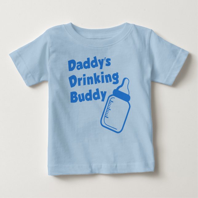 Daddy’s Drinking Buddy Baby T-Shirt (Front)