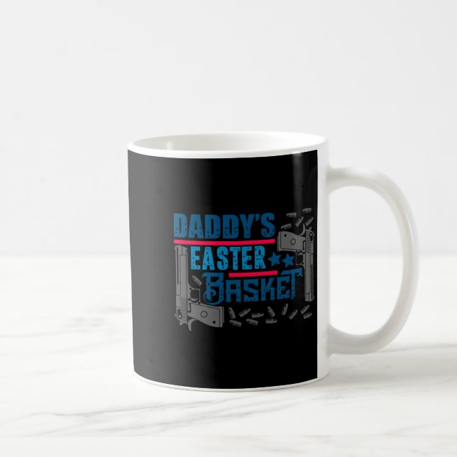 Daddy S Easter Basket Gun Design Coffee Mug (Right)