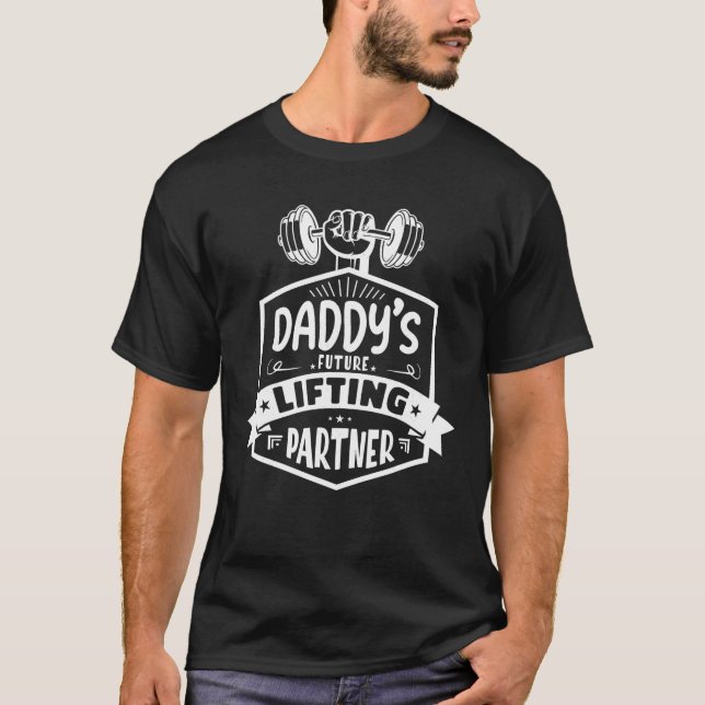 Daddy s Future Lifting Partner Funny Workout for S T-Shirt (Front)