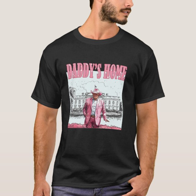 Daddy s Home Donald Trump Pink Preppy Edgy Real Go T-Shirt (Front)