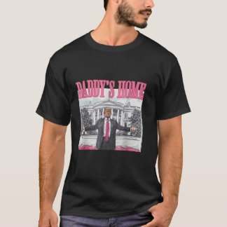 Daddy s Home Funny Trump Daddy s Coming Home 2024 T-Shirt