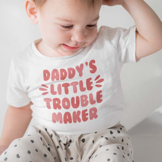 Daddy’s Little Trouble Maker Baby T-Shirt (Creator Uploaded)