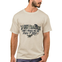 Daddy Saurus Don't Make Me Go Full T-Rex