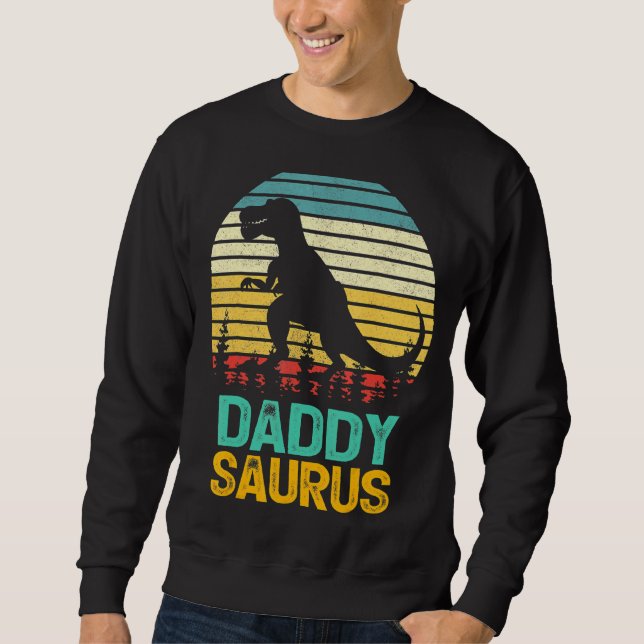 Daddy Saurus Rex Dinosaur Daddysaurus  Father's Da Sweatshirt (Front)