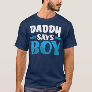 Daddy Says Boy Gender Reveal Party T-Shirt