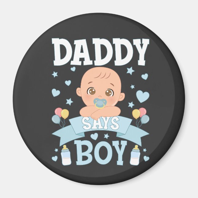Daddy Says Boy Pregnancy Pink or Blue Circle Magnet (Front)