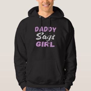 Daddy Says Girl  Cool Pink Gender Reveal Announcem Hoodie