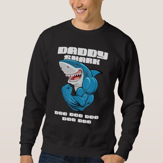 Daddy Shark Shark Fish Father  Dad Sweatshirt (Front)