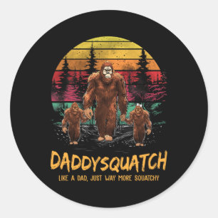 Daddy Squatch Like A Dad Way More Squatchy Funny B Classic Round Sticker