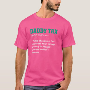 Daddy Tax Definition Funny Men Father Birthday T-Shirt