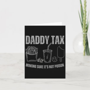 Daddy Tax Making Sure It's Not Poison Fathers Day Card