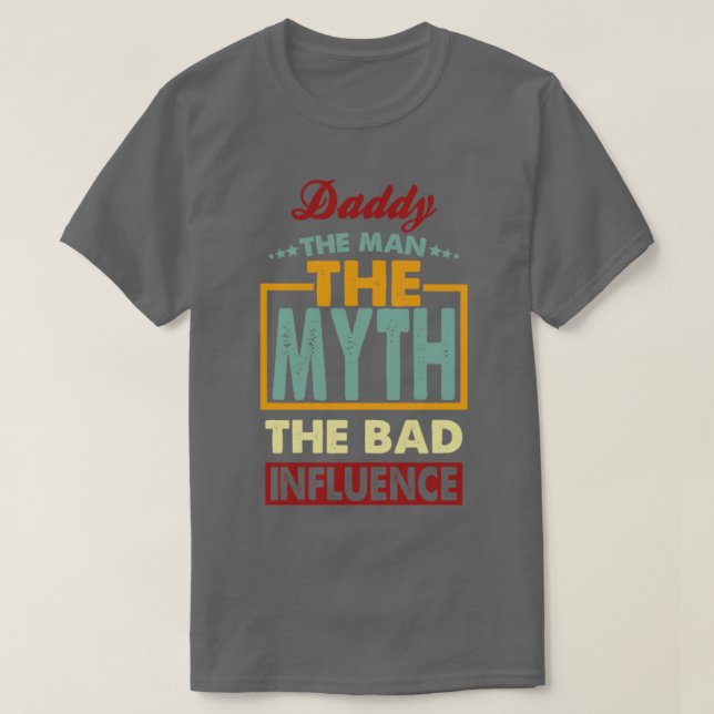 Daddy The Bad Influence T-Shirt (Design Front)