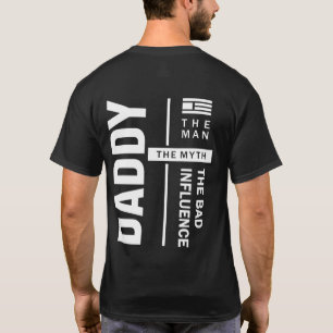 Daddy The Man The Bad Influence Father Gift T-Shirt