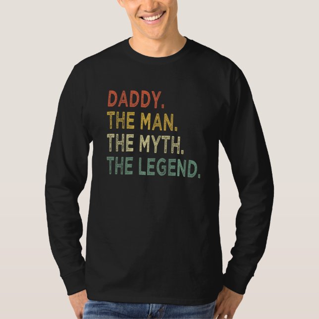 Daddy The Man The Myth Legend  Father's Day  Dad T-Shirt (Front)