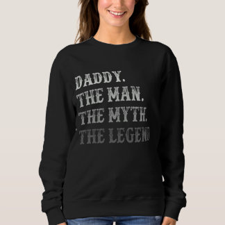 Daddy The Man The Myth The Legend  Dad  Vintage Sweatshirt
