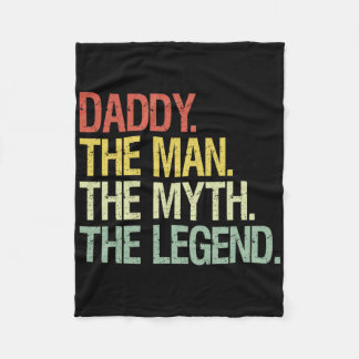 Daddy The Man The Myth The Legend Fathers Gift Fleece Blanket
