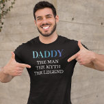 Daddy The Man The Myth The Legend T-Shirt<br><div class="desc">Popular father's day T-Shirt featuring the word "daddy" in a blue gradient typographic font,  and the cool saying "the man,  the myth,  the legend".</div>