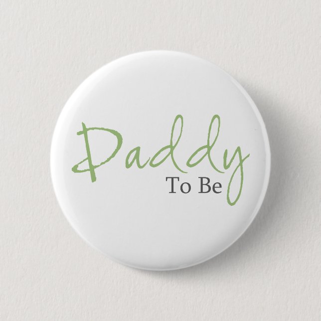 Daddy To Be (Green Script) 6 Cm Round Badge (Front)