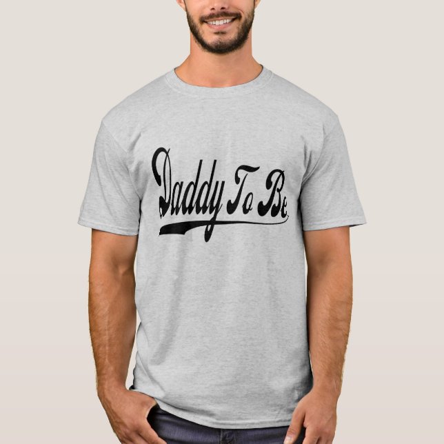 Daddy To Be T-Shirt (Front)
