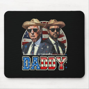 Daddy Trump Funny Trump Is My Daddy  Mouse Pad