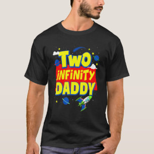 Daddy Two Infinity And Beyond Birthday Decorations T-Shirt