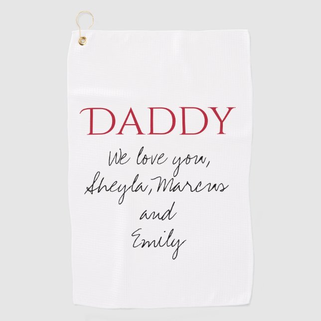 Daddy We love you Script Father`s Day  Golf Towel (Front)