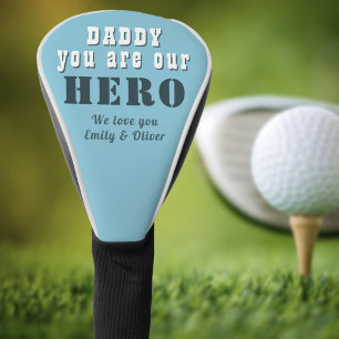 Daddy you are our Hero Typography Father`s Day Golf Head Cover