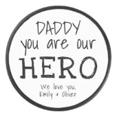 Daddy you are Our Hero Typography Father`s Day Hockey Puck (Front)
